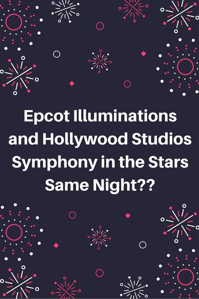 Symphony in the Stars and Illuminations at Hollywood Studios and Epcot at Walt Disney World