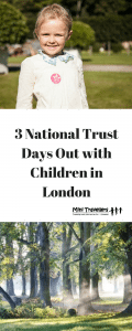 3 National Trust days out with Children in London www.minitravellers.co.uk