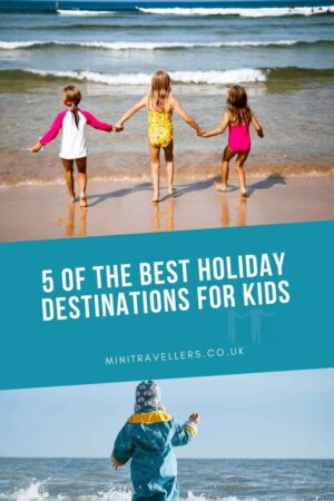 5 of the Best Holiday Destinations for Kids
