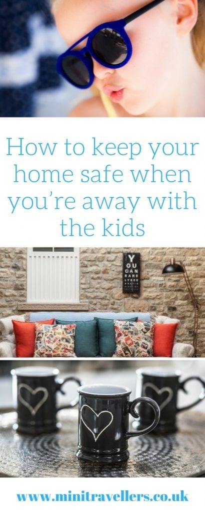 How to keep your home safe when you’re away with the kids