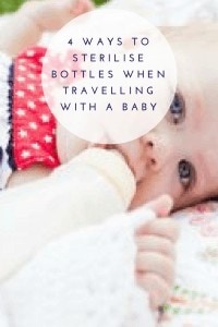 4 Ways to Sterilise Bottles when Travelling with a Baby