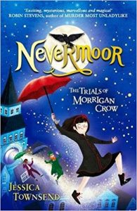 Nevermoor: The Trials of Morrigan Crow by Jessica Townsend (Orion Children’s Books)
