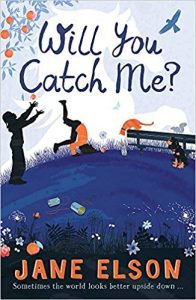 Will You Catch Me? by Jane Elson (Hodder Children’s Books)