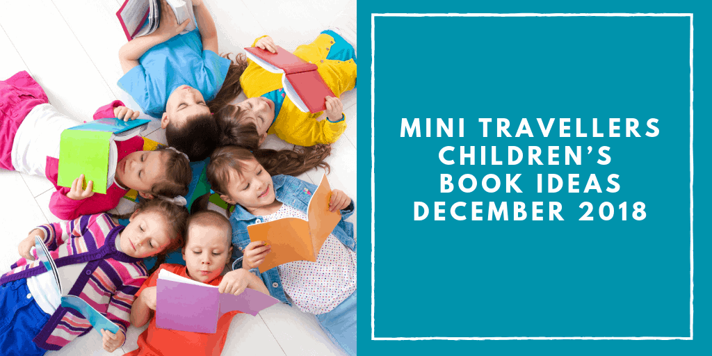 Mini Travellers Children’s Book Ideas for December 2018 www.minitravellers.co.uk
