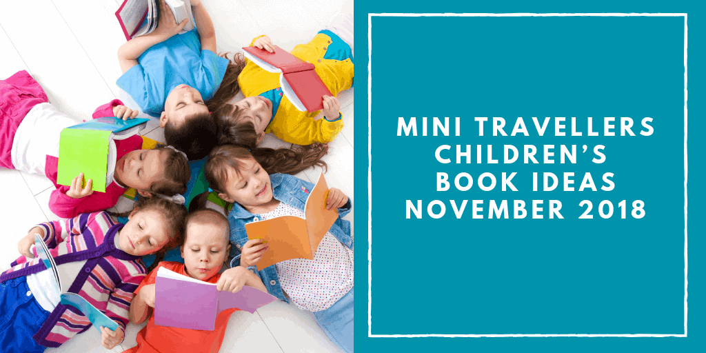 Mini Travellers Children’s Book Ideas for November 2018 www.minitravellers.co.uk (1)