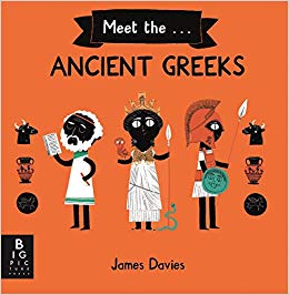  Meet the Ancient Greeks by James Davies (Big Picture Press)
