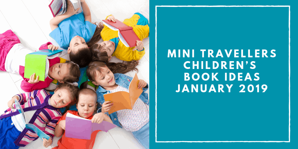 Mini Travellers Children’s Book Ideas for january 2019 www.minitravellers.co.uk
