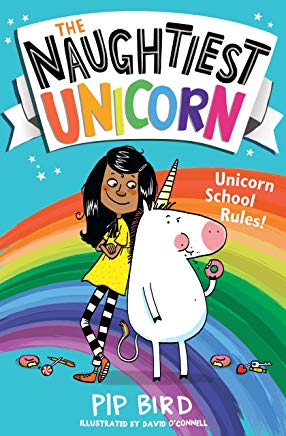 The Naughtiest Unicorn by Pip Bird and David O’Connell (Egmont)