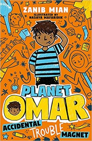 Planet Omar: Accidental Trouble Magnet by Zanib Mian and Nasaya Mafaridik (Hodder Children’s Books)