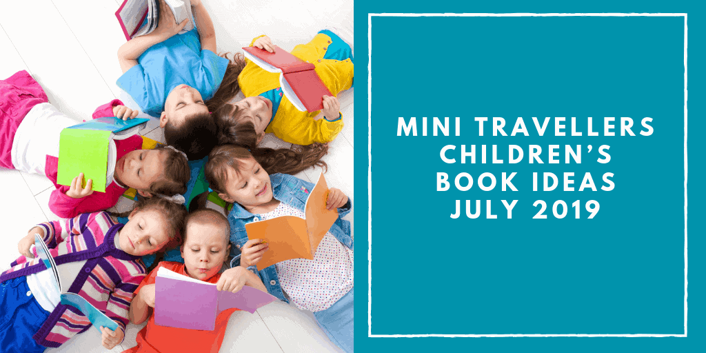 Mini Travellers Children’s Book Recommendations for July 2019