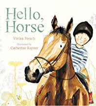 Hello, Horse by Vivian French and Catherine Rayner