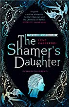 The Shamer’s Daughter by Lene Kaaberbol (Pushkin Children’s)