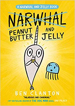 Narwhal and Jelly 3: Narwhal Peanut Butter and Jelly by Ben Clanton (Egmont)