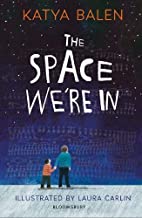 The Space We’re In by Katya Balen (Bloomsbury)
