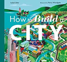 How to Build a City by Isabel Otter and Harry Woodgate (Little Tiger)