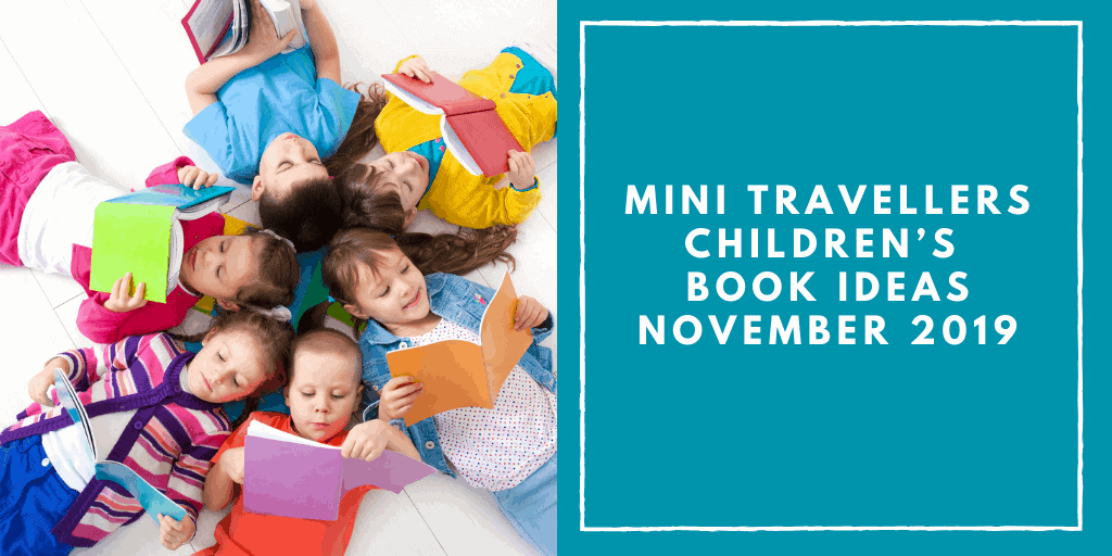 Mini Travellers Children’s Book Ideas for November 2019 www.minitravellers.co.uk