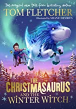The Christmasaurus and the Winter Witch by Tom Fletcher illustrated by Shane Devries (Puffin Books)