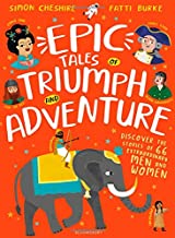 Epic Tales of Triumph and Adventure by Simon Cheshire and illustrated by Fatti Burke (Bloomsbury Children’s Books)