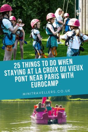 25 Things to do when staying at La Croix du Vieux Pont near Paris with Eurocamp