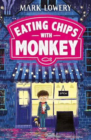 Eating Chips With Monkey by Mark Lowery (Picadilly Press)