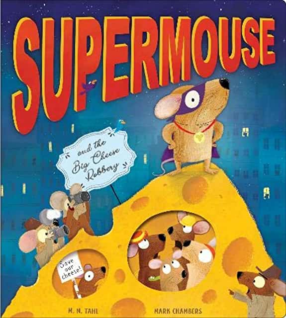 Supermouse and the Big Cheese Robbery by M. N. Tahl, illustrated by Mark Chambers (Little Tiger)