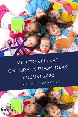 Mini Travellers Children’s Book Ideas for August 2020 www.minitravellers.co.uk