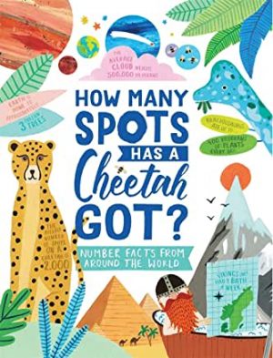 How Many Spots Has A Cheetah Got? Number Facts From Around the World by Steve Martin and Amber Davenport (Buster Books)