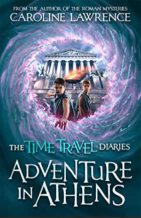 The Time Travel Diaries: Adventure to Athens by Catherine Lawrence (Bonnier Books)