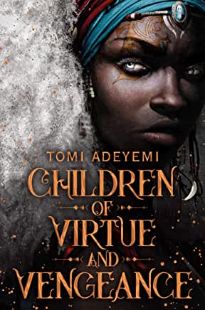 Legend of Orisha: Children of Virtue and Vengeance by Tomi Adeyemi (Macmillan Children’s Books)