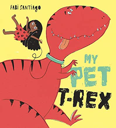 My Pet T-Rex by Fabi Santiago (Orchard Books)