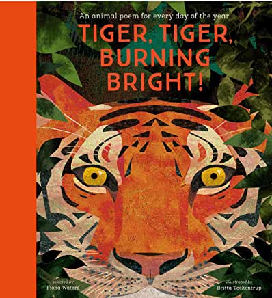 Tiger, Tiger, Burning Bright! Poems selected by Fiona Waters, illustrated by Britta Teckentrup (Nosy Crow)
