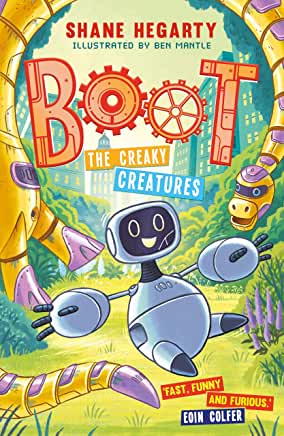 Boot: The Creaky Creatures by Shane Hegarty, illustrations by Ben Mantle (Hodder Children’s Books)
