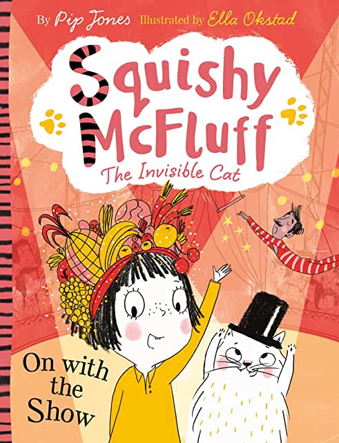 Squishy McFluff: The Invisible Cat by Pip Jones, illustrated by Ella orchard (Faber and Faber)