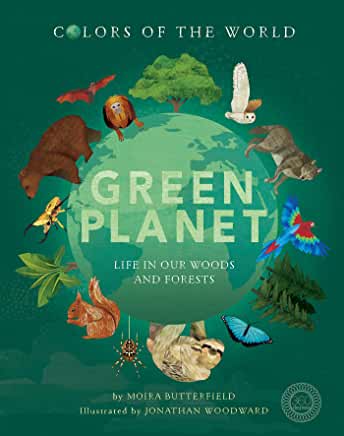 Green Planet: Life In Our Woods and Forests by Moira Butterfield and Jonathan Woodward (Little Tiger)