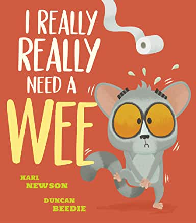 I Really Need A Wee by Karl Newson and Duncan Beedie (Little Tiger)