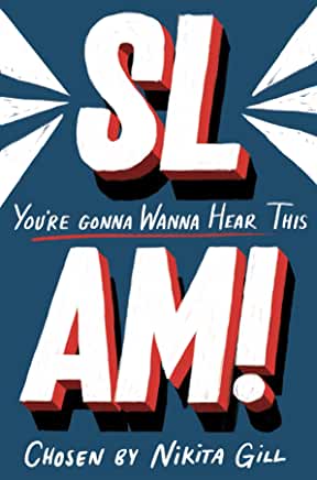 Slam! You’re Gonna Wanna Hear This chosen by Nikita Gill (Macmillan)