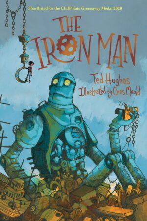 The Ironman by Ted Hughes, illustrated by Chris Mould (Faber)