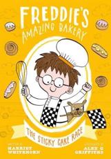 Freddie’s Amazing Bakery: The Sticky Café Race written by Harriet Whitehorn, illustrated by Alex G Griffiths (Oxford Children’s)