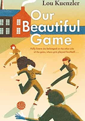 Our Beautiful Game by Lou Kuenzler (Faber & Faber)