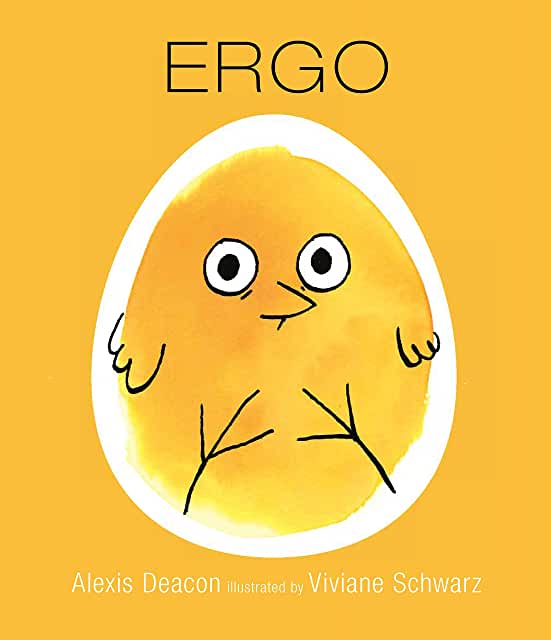 Ergo by Alexis Deacon, illustrated by Viviane Schwarz (Walker Books)