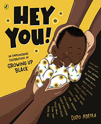 Hey You! An Empowering Celebration of Growing Up Black by Dapo Adeola and other illustrators (Puffin Books)