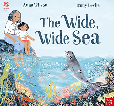 The Wide, Wide Sea by Anna Wilson & Jenny Lovlie (Nosy Crow)