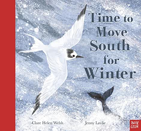 Time To Move South For Winter by Clare Helen Welsh, illustrated by Jenny Lovlie (Nosy Crow)