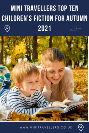 Mini Travellers Top Ten Children’s Fiction for Autumn 2021