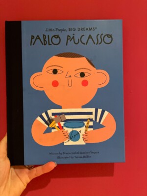 Little People, Big Dreams: Pablo Picasso – Maria Isabel Sanchez Vegara (author), Teresa Bellon (illustrator), Frances Lincoln Children’s Books (an imprint of Quarto) (publisher)