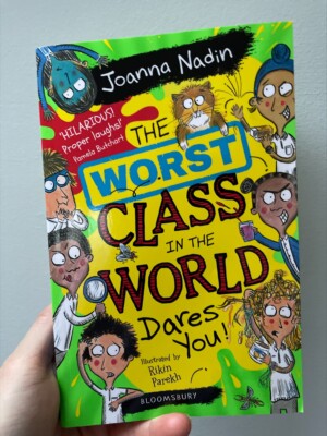 The Worst Class in the World Dares You – Joanna Nadin (author), Rikin Parekh (illustrator), Bloomsbury (publisher)