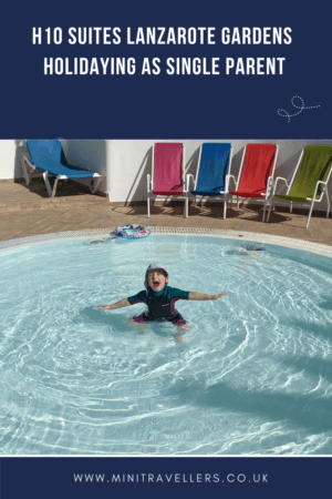 H10 Suites Lanzarote Gardens – Holidaying as Single Parent
