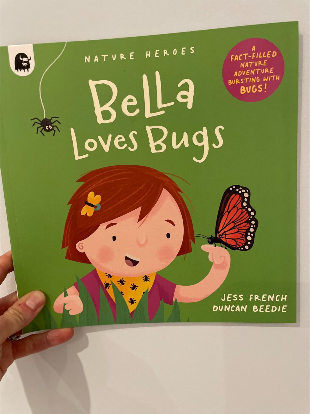 Nature Heroes: Bella Loves Bugs (Jess French) (author), Duncan Beedie (illustrator), Happy Yak (imprint of Quarto) (publisher)
