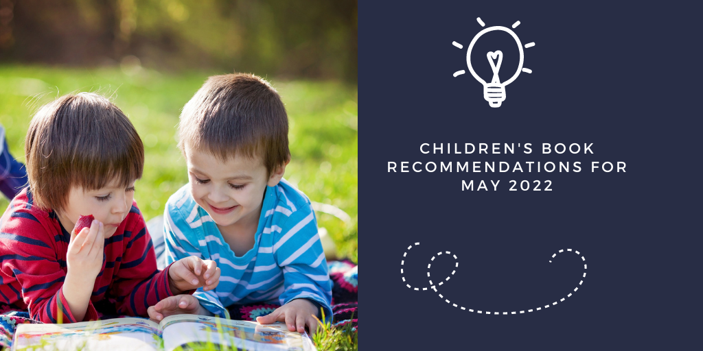 Children's Book Recommendations for May 2022