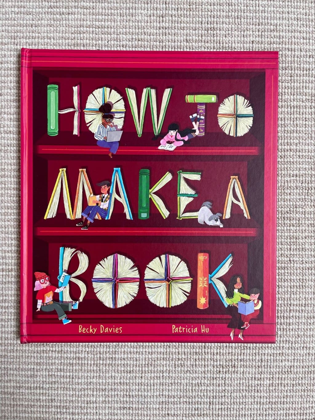 How to Make a Book - Becky Davies (author), Patricia Hu (illustrator), Little Tiger Press Ltd (publisher)
